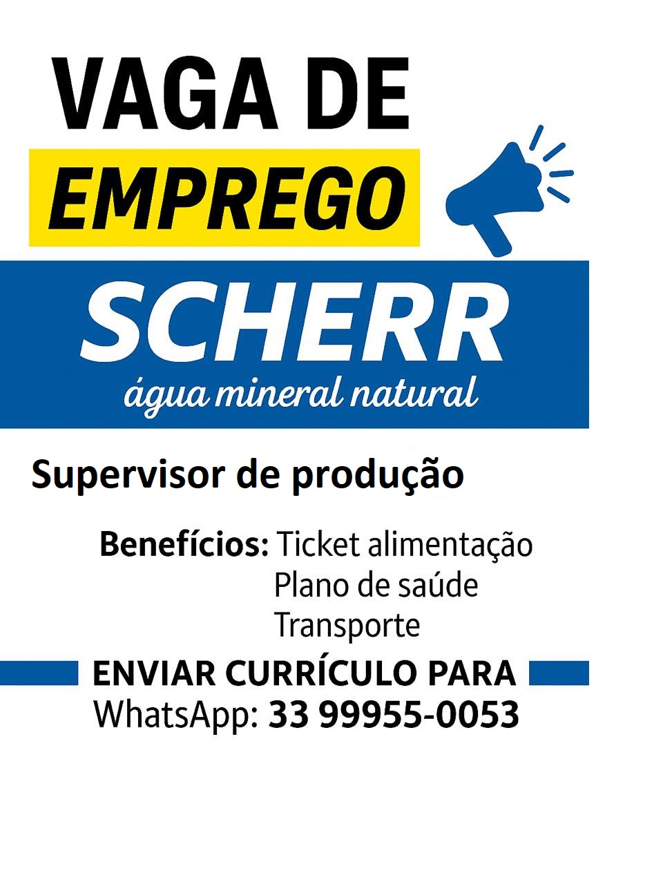 A ÁGUA MINERAL SCHERR TEM UMA VAGA DE EMPREGO PARA VOCÊ ! A ÁGUA MINERAL SCHERR TEM UMA VAGA DE EMPREGO PARA VOCÊ !