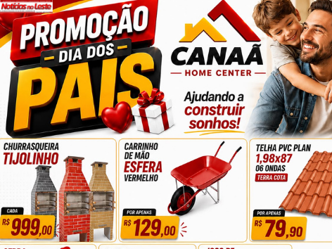 CANAÃ HOME CENTER LANÇA PROMOÇÃO ESPECIAL DE DIA DOS PAIS.